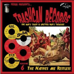 VARIOUS - TRASHCAN RECORDS 06: THE NATIVES ARE RESTLESS...