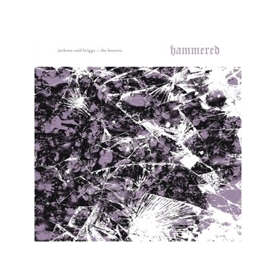 JACKSON REID BRIGGS & THE HEATERS - HAMMERED - LP