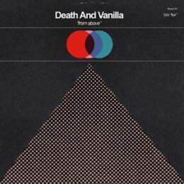 DEATH AND VANILLA - FROM ABOVE - 7"