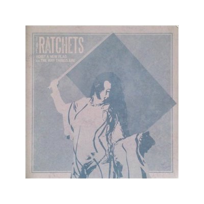 RATCHETS, THE - HOIST A NEW FLAG - 7"