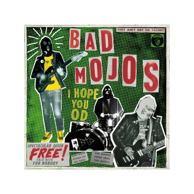 BAD MOJOS - I HOPE YOU OD - L+C