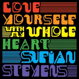 STEVENS, SUFJAN - LOVE YOURSELF / WITH MY WHOLE HEART -...