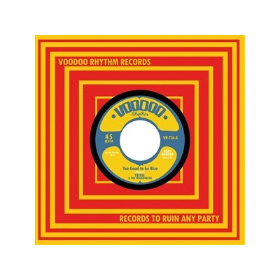 TRIXIE AND THE TRAINWRECKS - TOO GOOD TO BE BLUE/GET BUSY LIVING - 7"