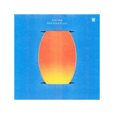 HOLY HIVE - FLOAT BACK TO YOU - LP