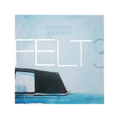 FELT (MURS X SLUG X AESOP ROCK) - FELT 3 : A TRIBUTE TO ROSIE PEREZ (10 YEAR ANNIVERSARY) - LP