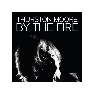 MOORE, THURSTON - BY THE FIRE (CD) - CD