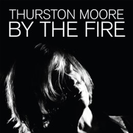 MOORE, THURSTON - BY THE FIRE (CD) - CD
