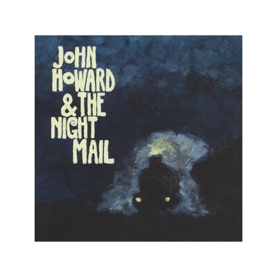 HOWARD, JOHN & THE NIGHT MAIL - JOHN HOWARD & THE NIGHT MAIL - LP