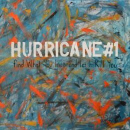 HURRICANE#1 - FIND WHAT YOU LOVE AND LET IT KILL YOU - LP