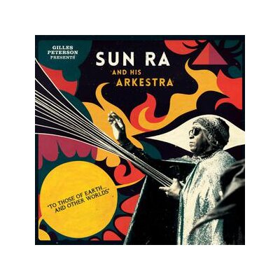 SUN RA AND HIS ARKESTRA - TO THOSE OF EARTH AND OTHER WORLDS - L+C