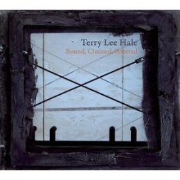 HALE, TERRY LEE - BOUND, CHAINED, FETTERED - L+C