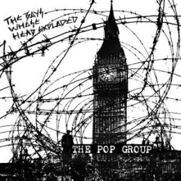 POP GROUP, THE - THE BOYS WHOSE HEAD EXPLODED - C+D