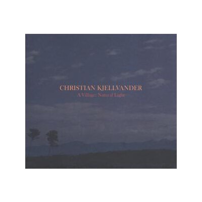 KJELLVANDER, CHRISTIAN - A VILLAGE:NATURAL LIGHT - LP