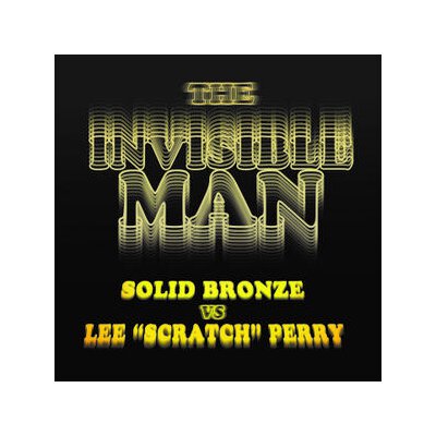 PERRY, LEE SCRATCH VS. SOLID BRONZE - THE INVISIBLE MAN (COLORED LTD. 7INCH) - 7"