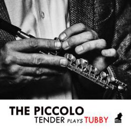 TENDERLONIOUS - THE PICCOLO - TENDER PLAYS TUBBY (LTD...