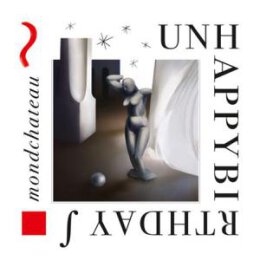 UNHAPPYBIRTHDAY - MONDCHATEAU - CD
