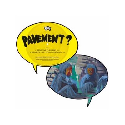 PAVEMENT - SENSITIVE EURO MAN B/W BRINK OF THE CLOUDS/CANDYLAD (PIC. SHAPE DISC) - 7"
