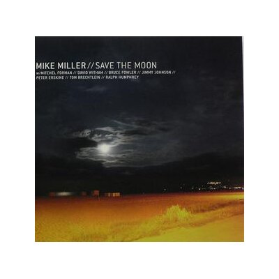 MILLER, MIKE - SAVE THE MOON - CD