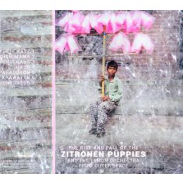 ZITRONEN PÜPPIES - THE RISE AND FALL OF THE ZITRONEN...