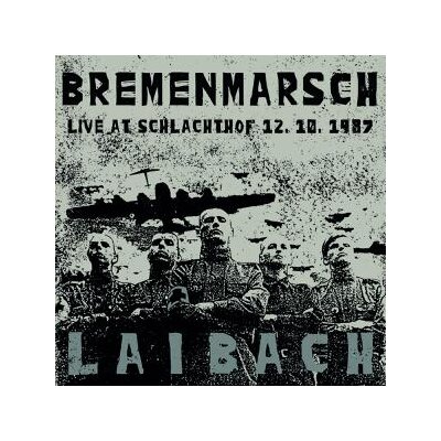 LAIBACH - BREMENMARSCH (LIVE AT SCHLACHTHOF 12.10.1987) - L+C