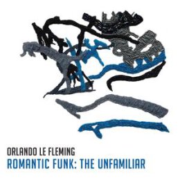 LE FLEMING, ORLANDO - ROMANTIC FUNK: THE UNFAMILIAR - CD
