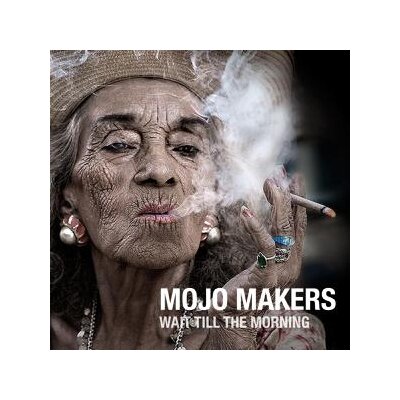 MOJO MAKERS - WAIT TILL THE MORNING - CD