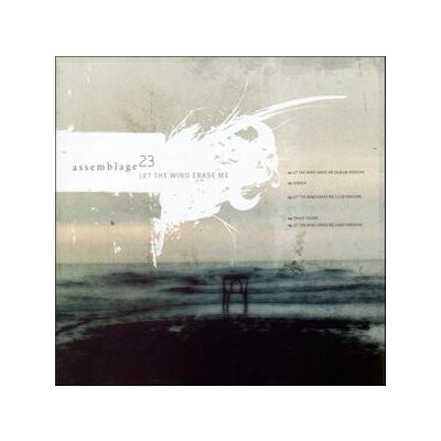ASSEMBLAGE 23 - LET THE WIND ERASE ME - MxC