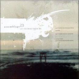 ASSEMBLAGE 23 - LET THE WIND ERASE ME - MxC