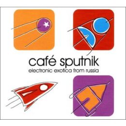 VARIOUS - CAFE SPUTNIK-ELECTRONIC EXOTICA FROM RUSSIA - ECD