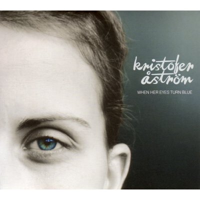 ASTRÖM, KRISTOFER - WHEN HER EYES TURN BLUE - CMA