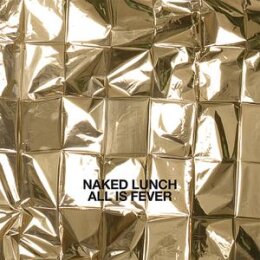 NAKED LUNCH - ALL IS FEVER - LP