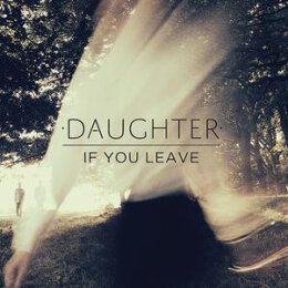 DAUGHTER - IF YOU LEAVE - LP