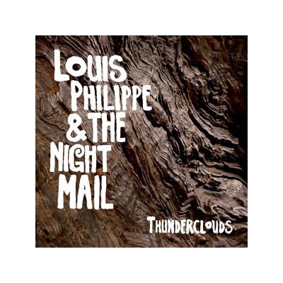 PHILIPPE, LOUIS & THE NIGHT MAIL - THUNDERCLOUDS - CD