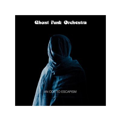 GHOST FUNK ORCHESTRA - AN ODE TO ESCAPISM - CD