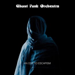 GHOST FUNK ORCHESTRA - AN ODE TO ESCAPISM - CD