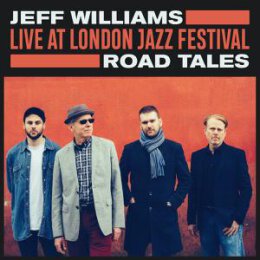 WILLIAMS, JEFF - LIVE AT LONDON JAZZ FESTIVAL: ROAD TALES...