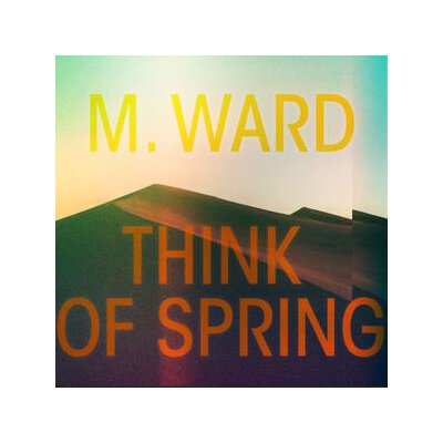 WARD, M. - THINK OF SPRING - CD