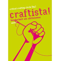 Critical Crafting Circle (hg.) - Craftistal Handarbeit...