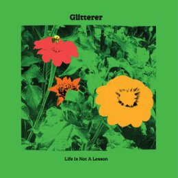 GLITTERER - LIFE IS NOT A LESSON - CD