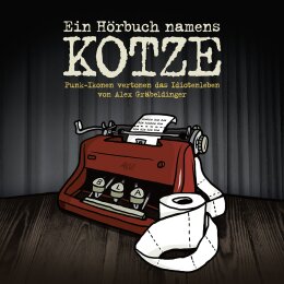 Alex Gräbeldinger - Ein Hörbuch namens Kotze -...
