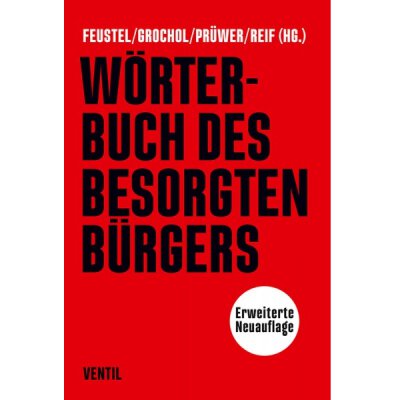 Feustel / Grochol / Prüwer / Reif (HG.) - Wörterbuch des besorgten Bürgers - Buch
