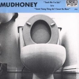 MUDHONEY - TOUCH ME IM SICK - 7"