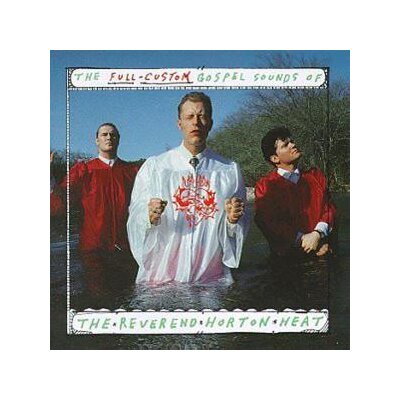 REVEREND HORTON HEAT, THE - FULL CUSTOM GOSPEL SOUND - CD