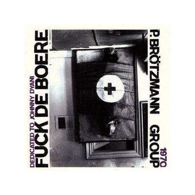 BRÖTZMANN GROUP, PETER (1968/1970) - FUCK DE BOERE (DEDICATED TO JOHN DYANI) + MACHINE GUN - CD