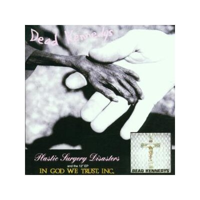 DEAD KENNEDYS - PLASTIC SURGERY DISASTERS|IN GOD WE TRUST - CD