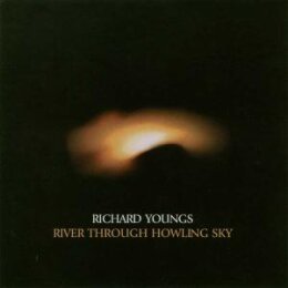 YOUNGS, RICHARD - RIVER THROUGH HOWLING SKY - CD