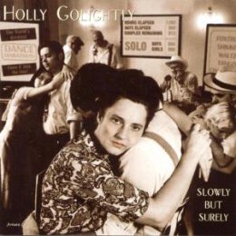 GOLIGHTLY, HOLLY - SLOWLY BUT SURELY - CD