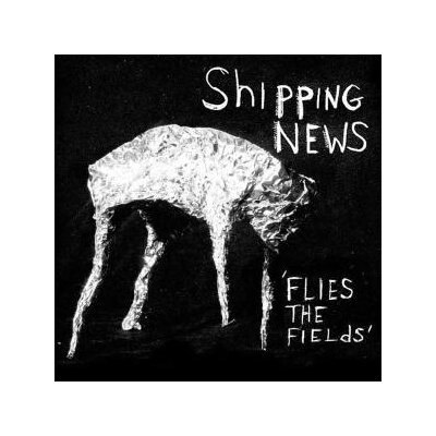 SHIPPING NEWS, THE - FLIES THE FIELDS - LP