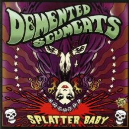 DEMENTED SCUMCATS - SPLATTER BABY - CD