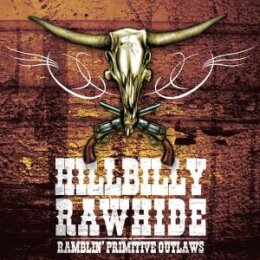 HILLBILLY RAWHIDE - RAMBLIN PRIMITIVE OUTLAWS - CD